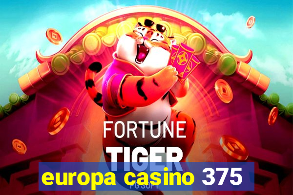 europa casino 375