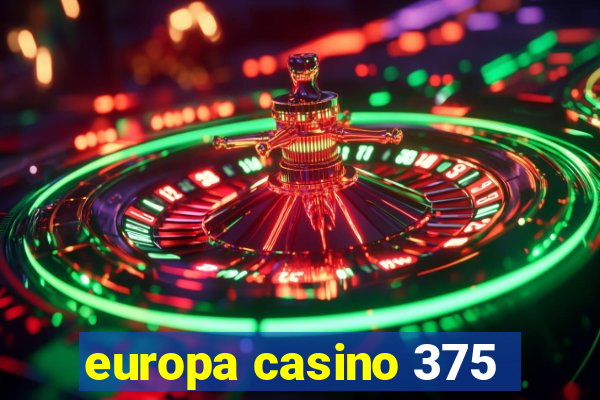 europa casino 375