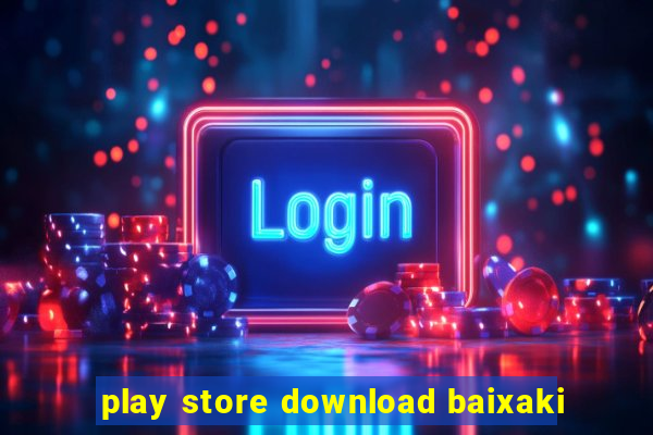 play store download baixaki