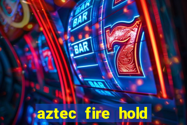 aztec fire hold and win