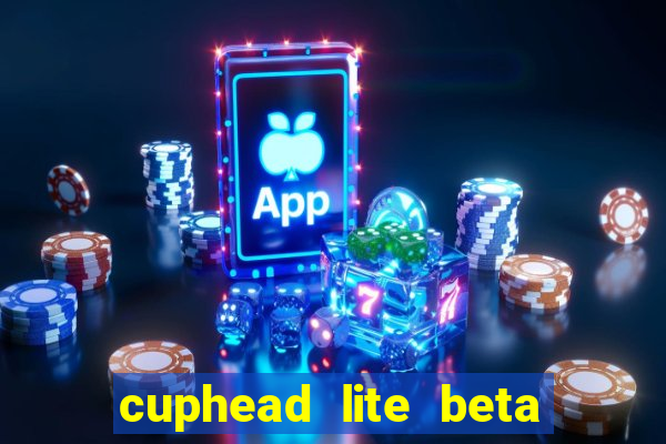 cuphead lite beta 8.1 download