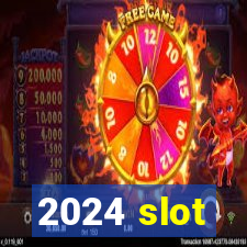 2024 slot