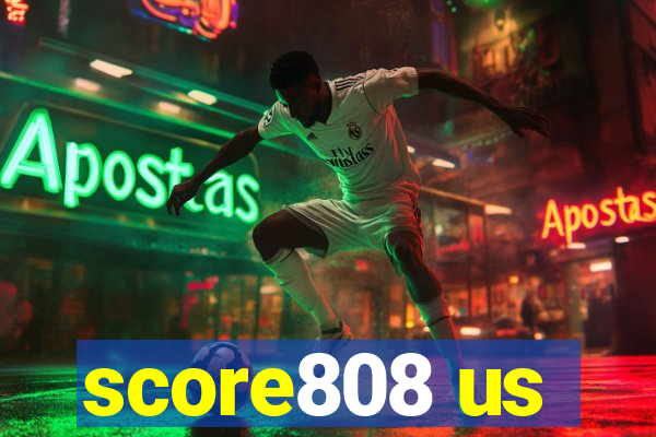 score808 us