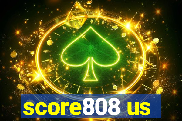 score808 us