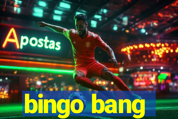 bingo bang