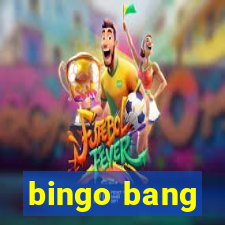 bingo bang