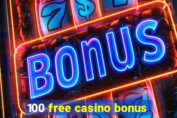 100 free casino bonus