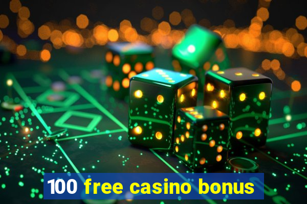 100 free casino bonus