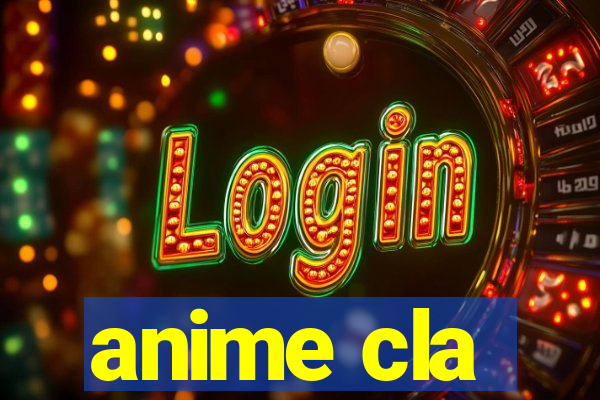 anime cla