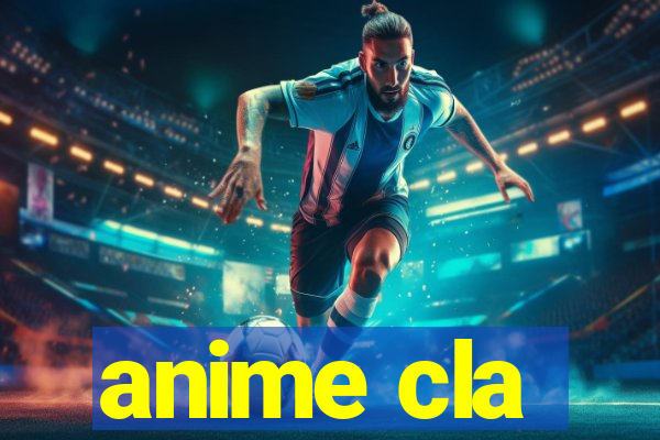 anime cla