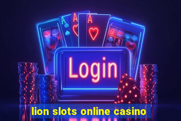 lion slots online casino