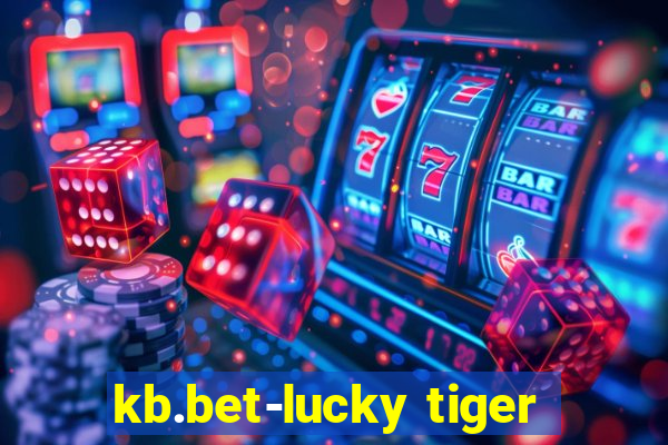 kb.bet-lucky tiger