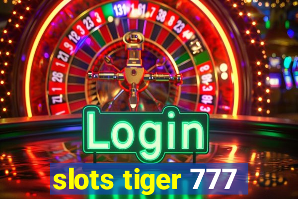 slots tiger 777