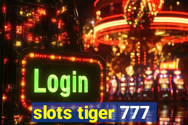 slots tiger 777