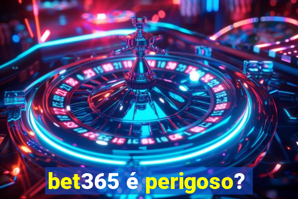 bet365 é perigoso?