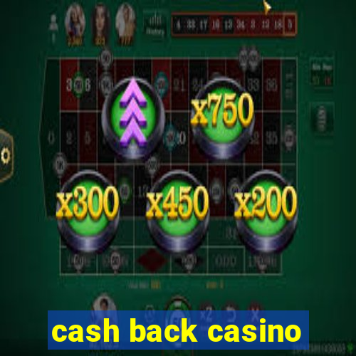 cash back casino