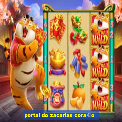 portal do zacarias cora莽茫o