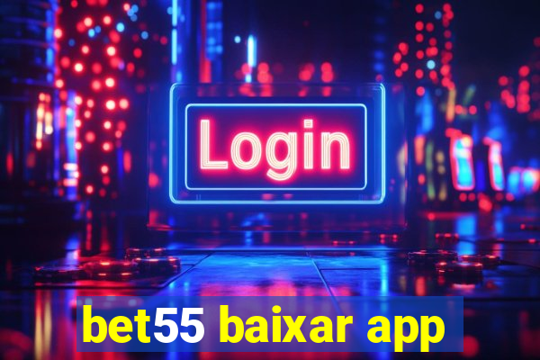 bet55 baixar app