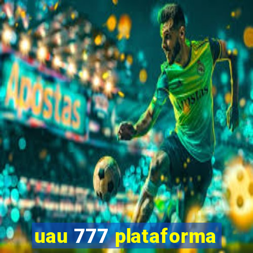 uau 777 plataforma