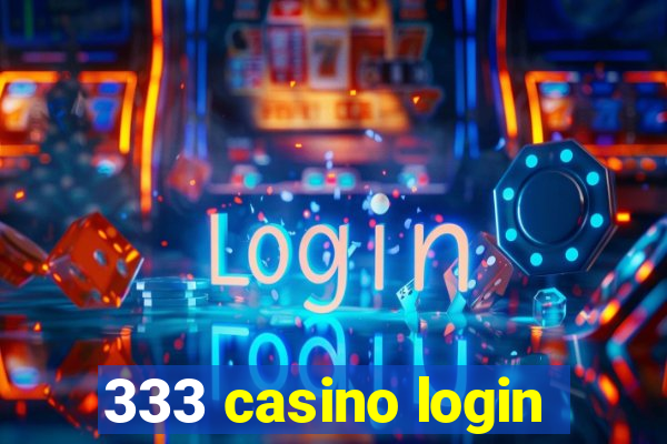 333 casino login