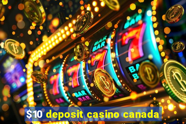 $10 deposit casino canada