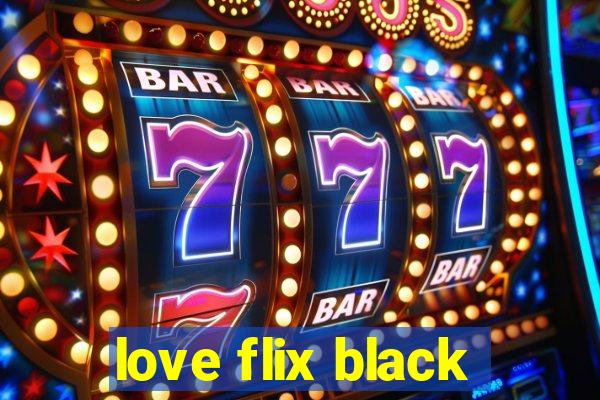 love flix black