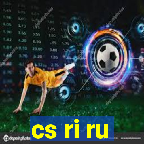 cs ri ru