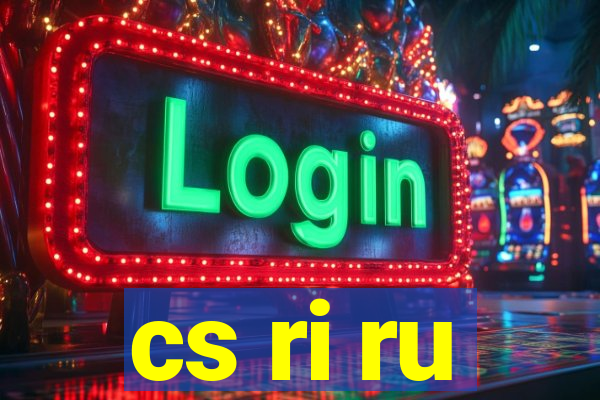 cs ri ru