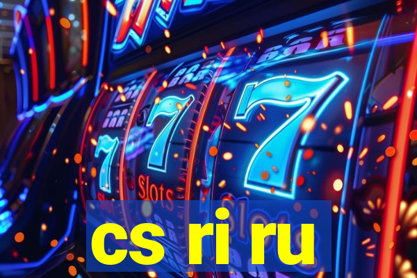 cs ri ru