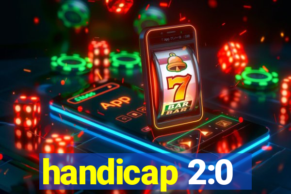 handicap 2:0