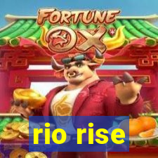 rio rise