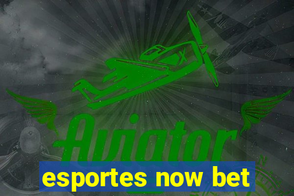 esportes now bet