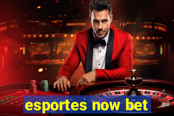 esportes now bet