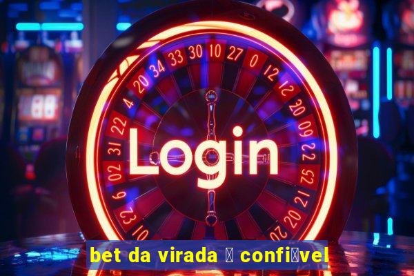 bet da virada 茅 confi谩vel