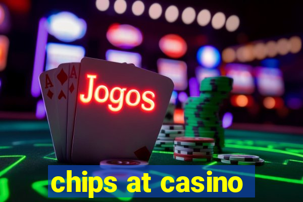 chips at casino