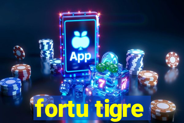 fortu tigre