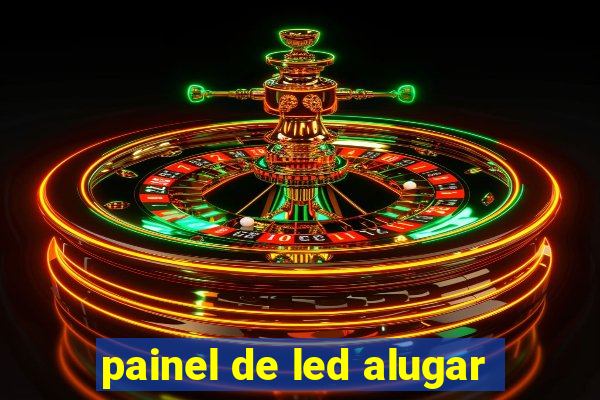 painel de led alugar