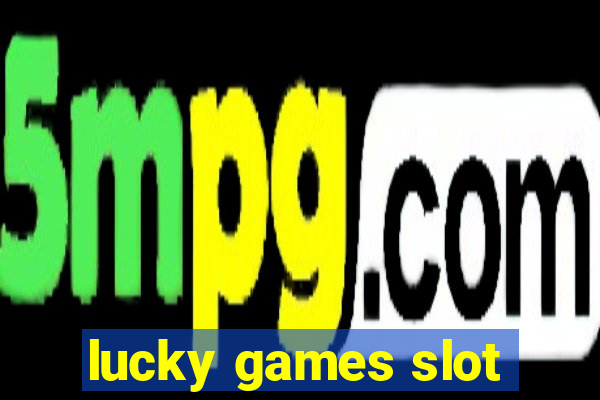 lucky games slot