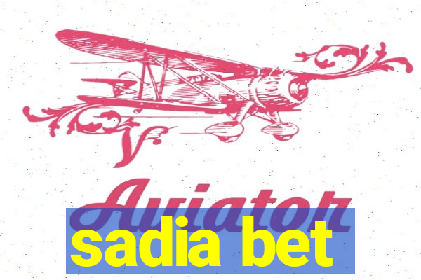 sadia bet