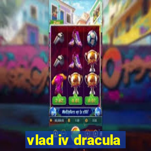 vlad iv dracula