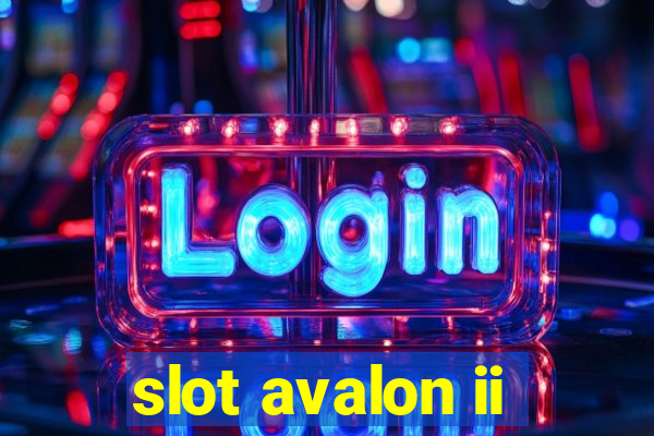 slot avalon ii