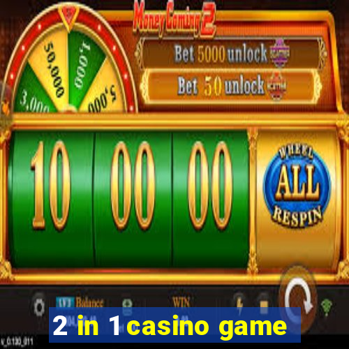 2 in 1 casino game