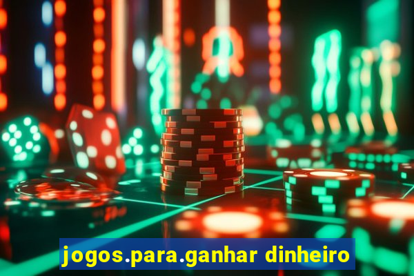 jogos.para.ganhar dinheiro