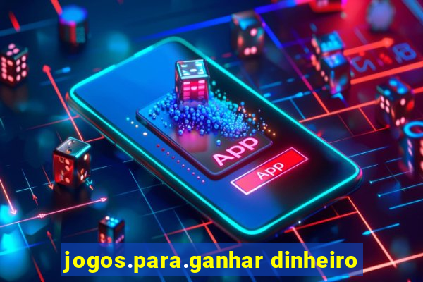 jogos.para.ganhar dinheiro