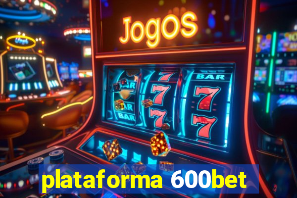 plataforma 600bet