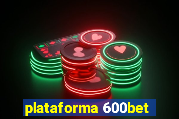 plataforma 600bet