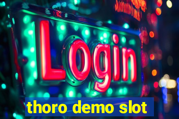 thoro demo slot