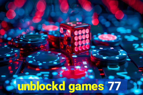 unblockd games 77