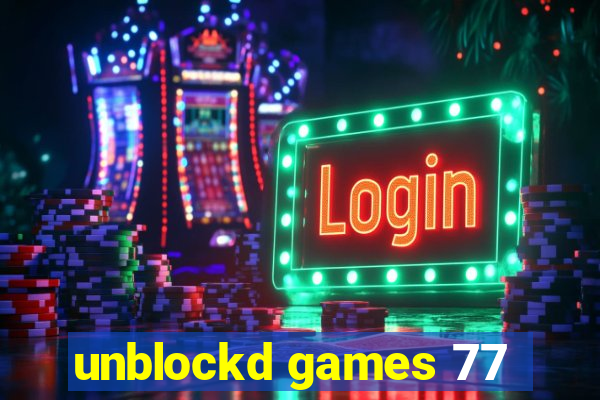 unblockd games 77