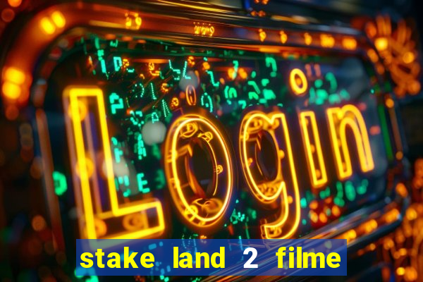 stake land 2 filme completo dublado